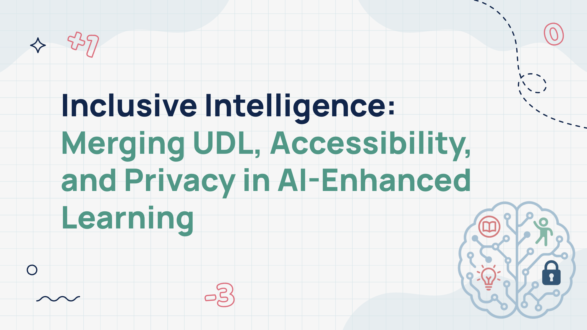 Inclusive Intelligence: Merging UDL, Accessibility, and Privacy in AI-Enhanced Learning