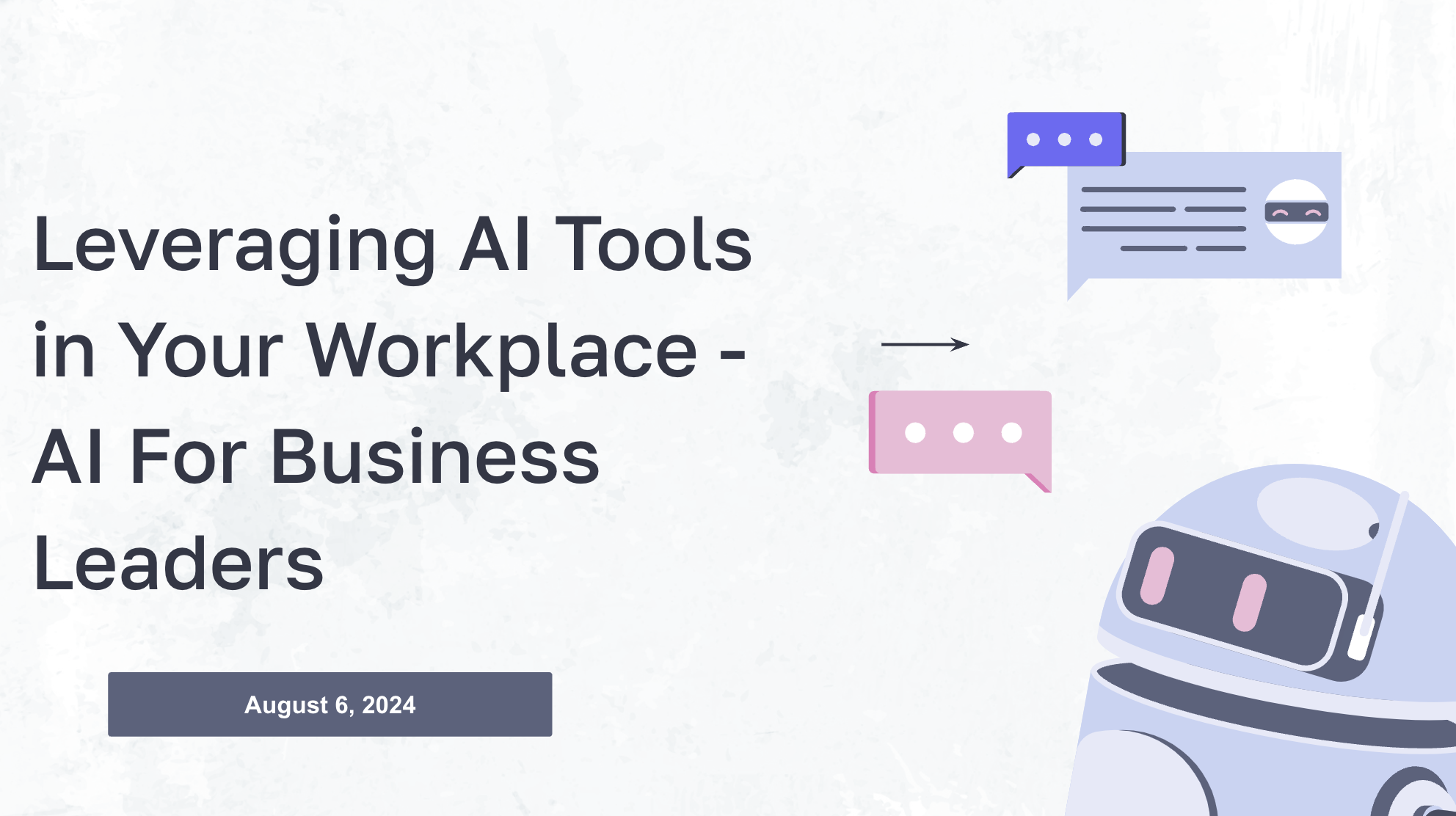 Leveraging AI Tools in Your Workplace - AI For Business Leaders